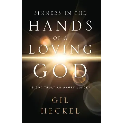 Sinners In The Hands Of A Loving God: Is God Truly An Angry Judge?