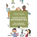 Todos Somos Diferentes. Los Humanos En Su Entorno