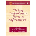The Long Twelfth-Century View of the Anglo-Saxon Past