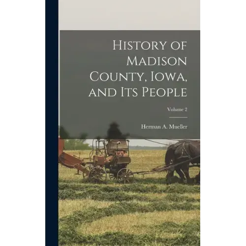 History of Madison County, Iowa, and its People; Volume 2