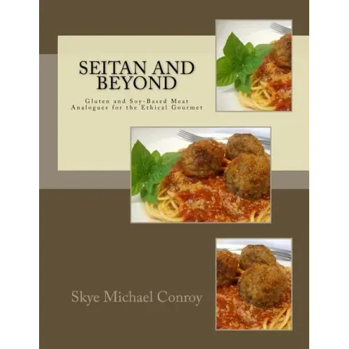 Seitan and Beyond: Gluten and Soy-Based Meat Analogues for the Ethical Gourmet