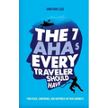 The 7 AHAs Every Traveler Should Have: Find Peace, Confidence, and Happiness on Your Journeys