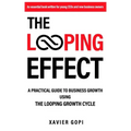 The Looping Effect: A practical guide to business growth using the Looping Growth Cycle
