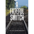 A Fateful Switch: A Novel About Secrets, Regrets and Redemption