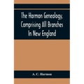 The Harmon Genealogy, Comprising All Branches In New England