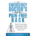 The Emergency Doctor's Guide to a Pain-Free Back: Fast Tips and Exercises for Healing and Relief