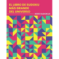 El Libro De Sudoku Más Grande Del Universo - 4000 Sudokus: fácil - medio - difícil - experto Nunca te quedarás sin rompecabezas Juego de lógica Sudoku