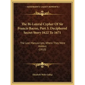 The Bi-Lateral Cypher of Sir Francis Bacon, Part 3, Deciphered Secret Story 1622 to 1671: The Lost Manuscripts, Where They Were Hidden (1910)