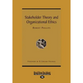 Stakeholder Theory and Organizational Ethics (Large Print 16pt)