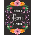 Family Recipes Binder: personalized recipe box, recipe keeper make your own cookbook, 106-Pages 8.5" x 11" Collect the Recipes You Love in Yo
