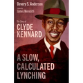 A Slow, Calculated Lynching: The Story of Clyde Kennard