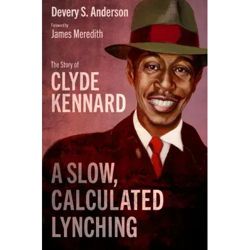 A Slow, Calculated Lynching: The Story of Clyde Kennard