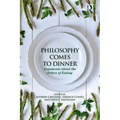 Philosophy Comes to Dinner: Arguments about the Ethics of Eating