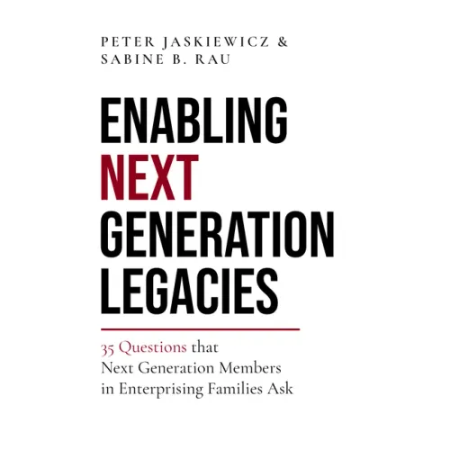 Enabling Next Generation Legacies: 35 Questions That Next Generation Members in Enterprising Families Ask
