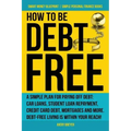 How to Be Debt Free: A simple plan for paying off debt: car loans, student loan repayment, credit card debt, mortgages, and more. Debt-free