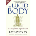 The Lucid Body: A Guide for the Physical Actor