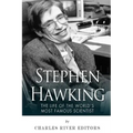 Stephen Hawking: The Life of the World's Most Famous Scientist