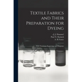 Textile Fabrics and Their Preparation for Dyeing: With Numerous Engravings and Diagrams