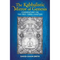 The Kabbalistic Mirror of Genesis: Commentary on the First Three Chapters