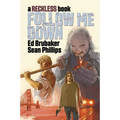 Follow Me Down: A Reckless Book