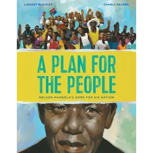 A Plan for the People: Nelson Mandela's Hope for His Nation