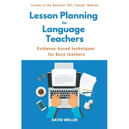 Lesson Planning for Language Teachers: Evidence-Based Techniques for Busy Teachers