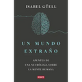Un Mundo Extraño: Apuntes de Una Neuróloga Sobre La Mente Humana / Strange World: A Neurologist's Notes on the Human Mind