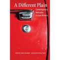 A Different Plain: Contemporary Nebraska Fiction Writers
