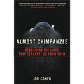 Almost Chimpanzee: Redrawing the Lines That Separate Us from Them