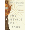 The Genius of Jesus: The Man Who Changed Everything