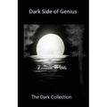 Dark Side of Genius: The Dark Collection