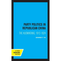 Party Politics in Republican China: The Kuomintang, 1912-1924