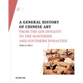A General History of Chinese Art: From the Qin Dynasty to the Northern and Southern Dynasties