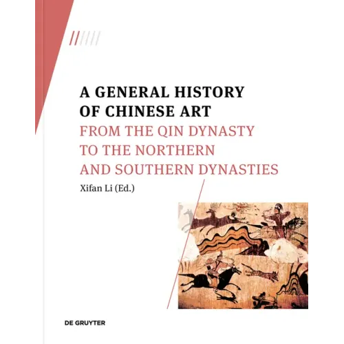A General History of Chinese Art: From the Qin Dynasty to the Northern and Southern Dynasties