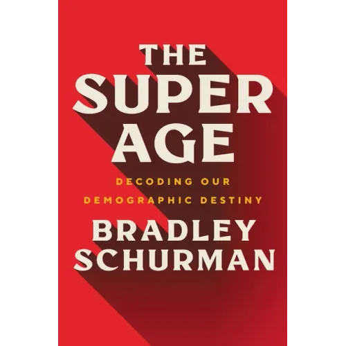 The Super Age: Decoding Our Demographic Destiny