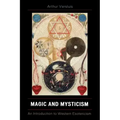Magic and Mysticism: An Introduction to Western Esotericism