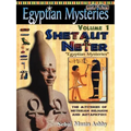 EGYPTIAN MYSTERIES Volume 1: Shetaut Neter, The Mysteries of Neterian Religion and Metaphysics