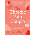 The Chronic Pain Couple: How to Be a Joyful Partner & Have a Remarkable Relationship in Spite of Chronic Pain