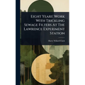 Eight Years' Work With Trickling Sewage Filters At The Lawrence Experiment Station