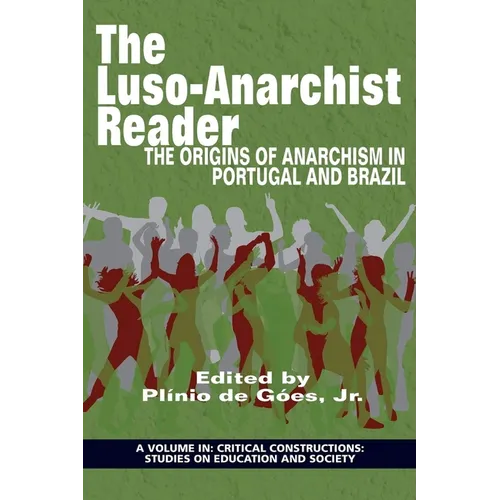 Lusoanarchist Reader: The Origins of Anarchism in Portugal and Brazil