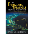 The Bermuda Triangle Islamic Perspective: Within the Context of Bermuda Muslim History