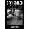 Backstaged: My 15 Years Behind the Scenes in Country Music