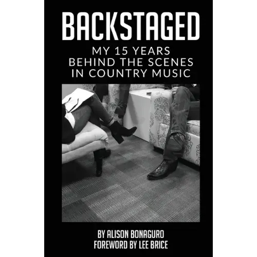 Backstaged: My 15 Years Behind the Scenes in Country Music