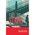 Take the Stairs: How to Get Up When Things Are Getting You Down