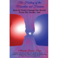 The Healing of the Masculine and Feminine: How to Truly Change the World from the Inside, Out