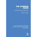 The Common Good: Its Politics, Policies and Philosophy