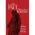 The Letters of Paul as Rituals of Worship