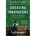 Creating Innovators: The Making of Young People Who Will Change the World