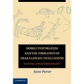 Mobile Pastoralism and the Formation of Near Eastern Civilizations