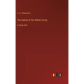The Ballad of the White Horse: in large print